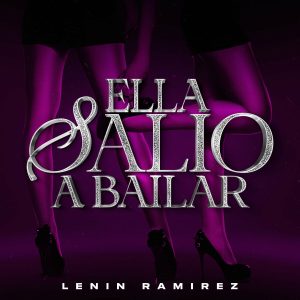 Lenin Ramírez – Ella Salió A Bailar